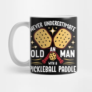 Never Underestimate An Old Man With a Pickleball Paddle Mug